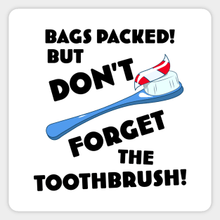 Bags Packed but don't forget the toothbrush! Sticker